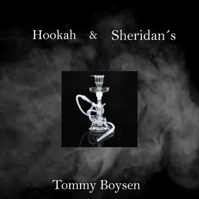 Hookah Sheridans 專輯 Tommy Boysen/Lil Dirty/Ceaese