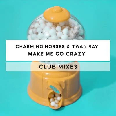 Charming HorsesBeth Make Me Go Crazy (Club Mixes)