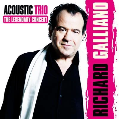 Acoustic Trio: The Legendary Concert (feat. Jean-Marie Ecay & Jean-Philippe Viret) (Live) 專輯 Richard Galliano