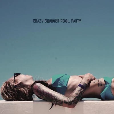 Crazy Summer Pool Party – Total Rest and Chill with Friends, Chillax 專輯 Chill Out 2016/Chill Out 2018/Top 40