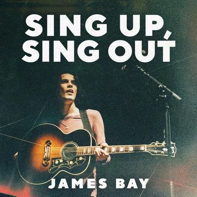 Sing Up, Sing Out 專輯 James Bay