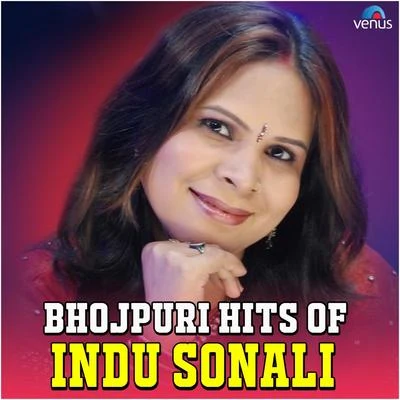 Bhojpuri Hits of Indu Sonali 专辑 Indu Sonali