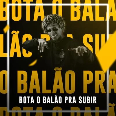 Bota o Balão pra Subir 專輯 Dj Luanzinho/FP do Trem Bala/MC ML