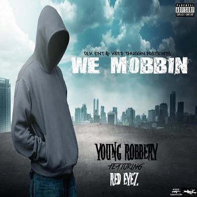 We Mobbin (feat. Redeyez) 專輯 Young Robbery