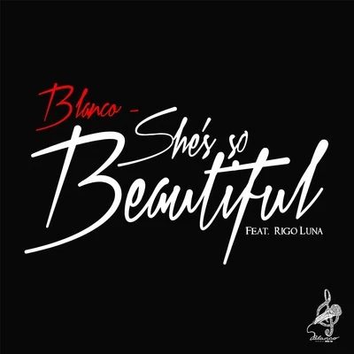 Shes so Beautiful (feat. Rigo Luna) 專輯 Blanco