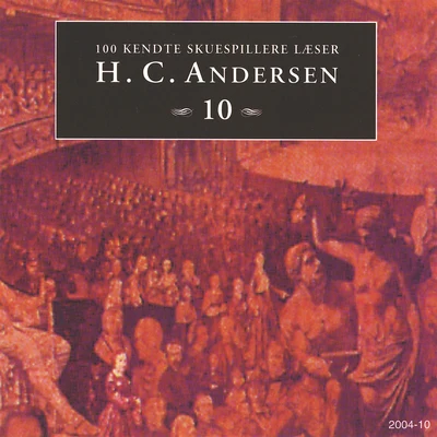 100 kendte Skuespillere læser H.C. Andersen 10 专辑 Hans Christian Andersen/Richard Wagner/Anonymous/Felice Romani/Ludwig Rellstab