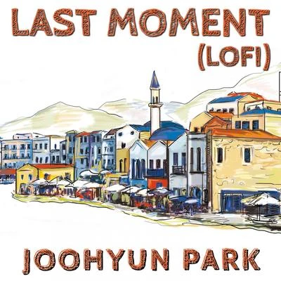 Joohyun Park LAST MOMENT(Lofi)