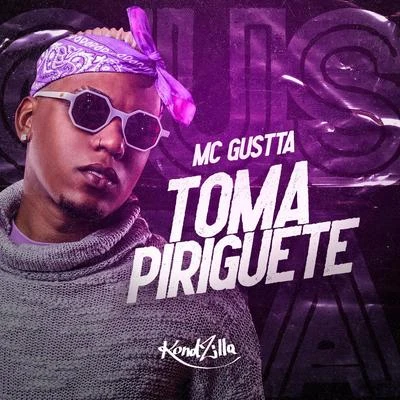 Toma Piriguete 專輯 MC DG/MC Dtroz Original/MC Gustta/GS O Rei do Beat