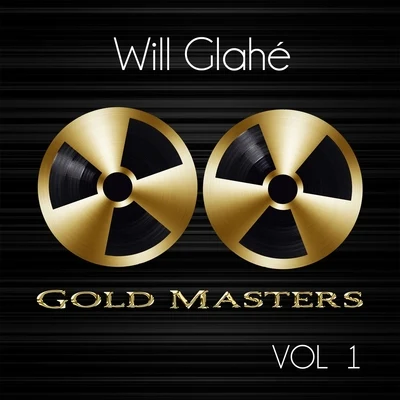 Gold Masters: Will Glahé, Vol. 1 專輯 Will Glahé