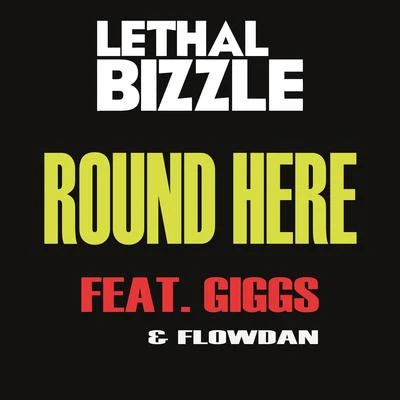 Lethal Bizzle Round Here