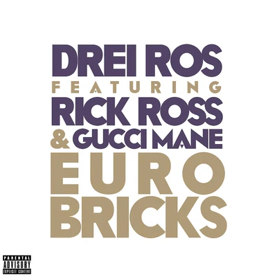 Euro Bricks (feat. Rick Ross & Gucci Mane) 专辑 Drei Ros