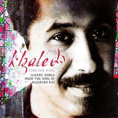 Forever King: Classic Songs from the King of Algerian Raï 專輯 Khalèd/Los Rabanes