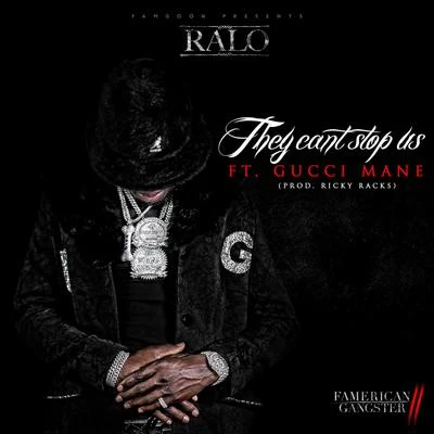 They Cant Stop Us (feat. Gucci Mane) 專輯 Ralo