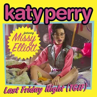 Katy Perry Last Friday Night (T.G.I.F.) [feat. Missy Elliott]