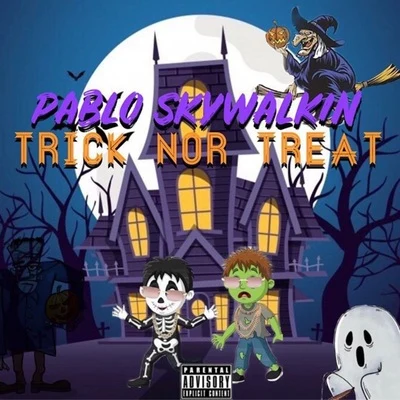 Trick Nor Treat 专辑 Pablo Skywalkin