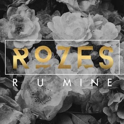 R U Mine 專輯 ROZES