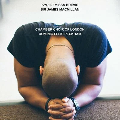 Kyrie - Missa Brevis 專輯 London Oriana Choir/Dominic Ellis-Peckham