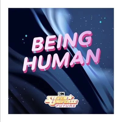 Steven Universe Being Human (feat. Emily King) [From Steven Universe Future]