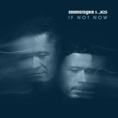 Cosmic Gate If Not Now