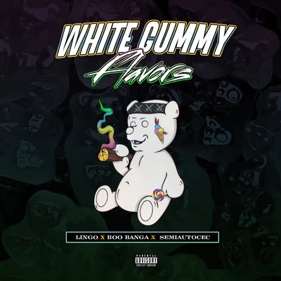 White Gummy Flavors (feat. Boo Banga & Semiautocec) 專輯 Lingo