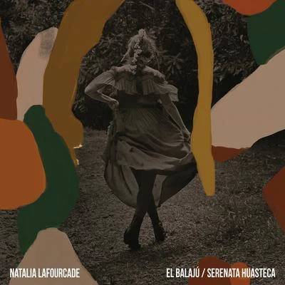 El BalajúSerenata Huasteca 專輯 Natalia Lafourcade