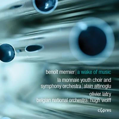 Benoît Mernier: A Wake of Music 專輯 Olivier Latry/Maitrise Notre-Dame De Paris/Ensemble Orchestral De Paris/John Nelson