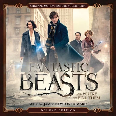 Fantastic Beasts and Where to Find Them (Original Motion Picture Soundtrack) [Deluxe Edition] 专辑 James Newton Howard