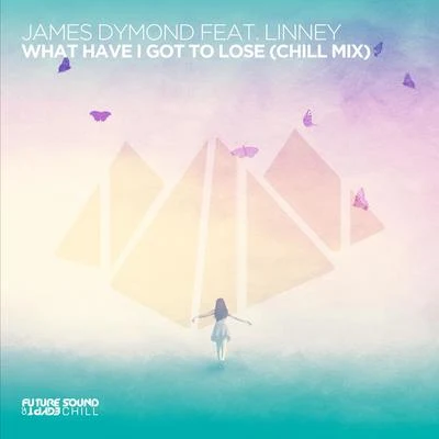 What Have I Got To Lose (Acoustic Mix) 專輯 James Dymond/Matt Bukovski/Oussama Mlaouhia/Wach