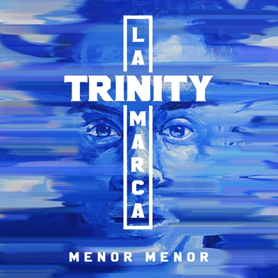 Trinity La Marca 专辑 Menor Menor/Lary Over/Yashua/Maahez/Alej