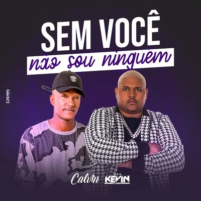 Sem Você Não Sou Ninguém 專輯 MC Kevin o Chris