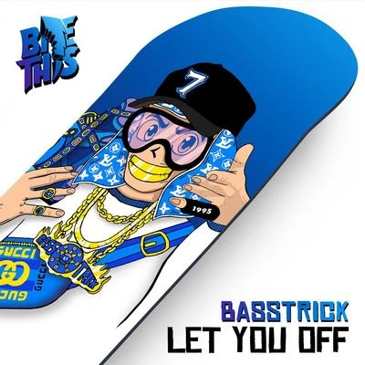 Let You Off 專輯 Basstrick