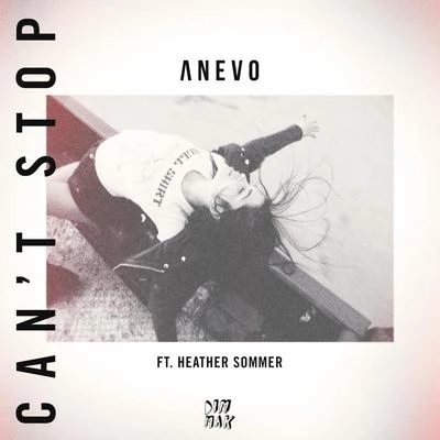 Anevo Cant Stop (feat. Heather Sommer)