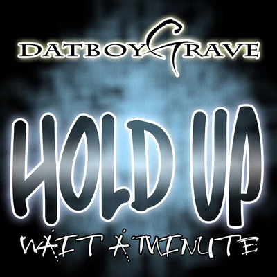 Hold Up (Wait a Minute) 专辑 K.O./DatBoyGrave