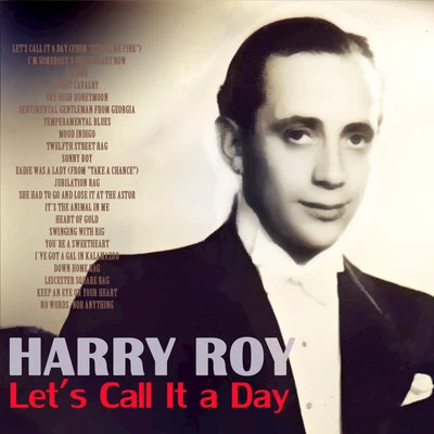 Harry Roy Lets Call It a Day