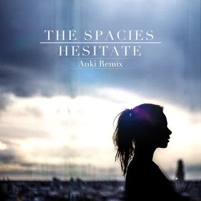 Hesitate (Anki Remix) 专辑 The Spacies