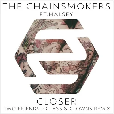 Two Friends Closer (Two Friends x Class & Clowns Remix)