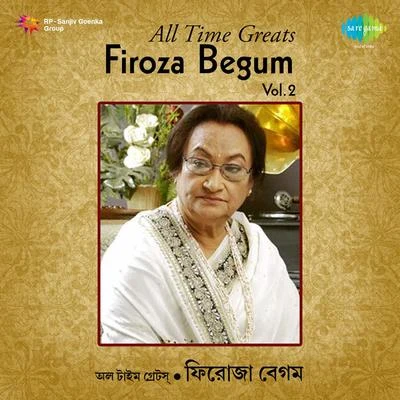 All Time Great Firoza Begum Vol 2 专辑 Firoza Begum/Ashoketaru Banerjee/Purba Dam