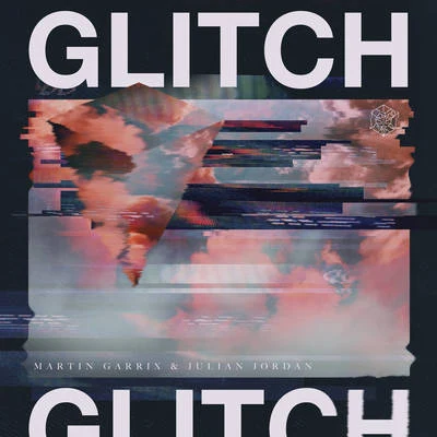 Glitch 專輯 Martin Garrix/Trilucid/DVBBS/Zoë Johnston/ilan Bluestone