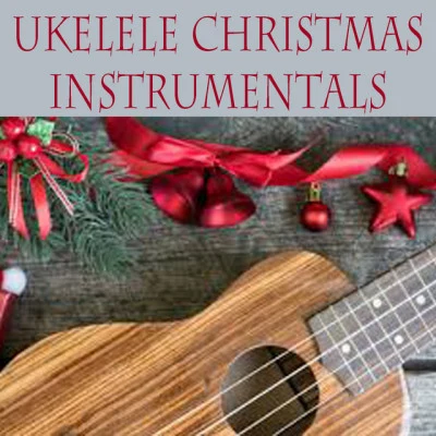 Ukelele Christmas Instrumentals 專輯 The Ukulele Boys