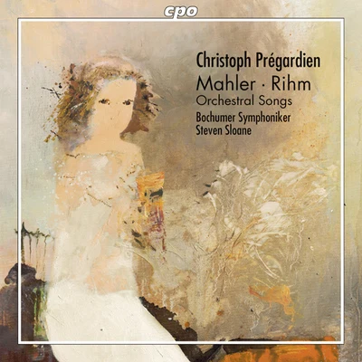 MAHLER, G.: Knaben Wunderhorn (Des) (excerpts)Lieder eines fahrenden GesellenRIHM, W.: Rilke: 4 Gedichte (Prégardien, Bochum Symphony, Sloane) 專輯 Christoph Prégardien