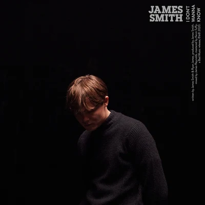 I Don&#x27;t Wanna Know 专辑 James Smith