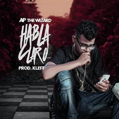 Habla Claro (feat. Kleft) 专辑 FRE$KO/AP the Wizard/desamor.