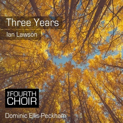 Three Years 專輯 London Oriana Choir/Dominic Ellis-Peckham