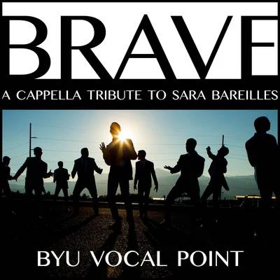 Brave 专辑 BYU Vocal Point/Ryan Innes/BYU Noteworthy/Elisha Garrett/One Voice Children's Choir