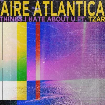 Things I Hate About U 专辑 Aire Atlantica