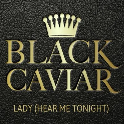 Lady (Hear Me Tonight) 专辑 Black Caviar