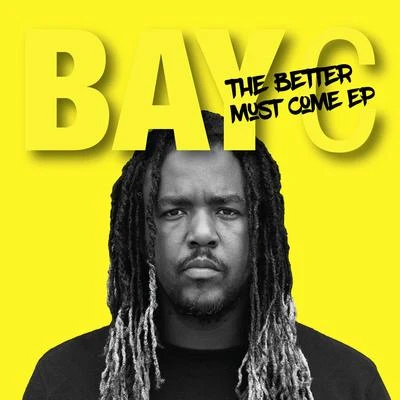 Better Must Come - EP 專輯 Bay-C/Jay Psar/DJ Septik