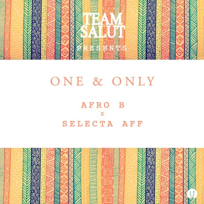 One & Only (feat. Selecta Aff) 專輯 Afro B/Ibbe