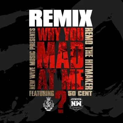 Why You Mad At Me (Remix) [feat. 50 Cent] 專輯 50 Cent