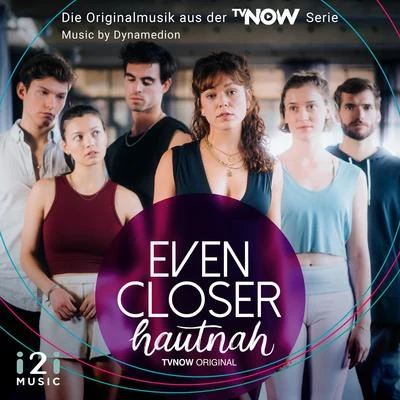 Even Closer - Hautnah (Die Originalmusik Aus Der TV Now Serie) 专辑 Dynamedion